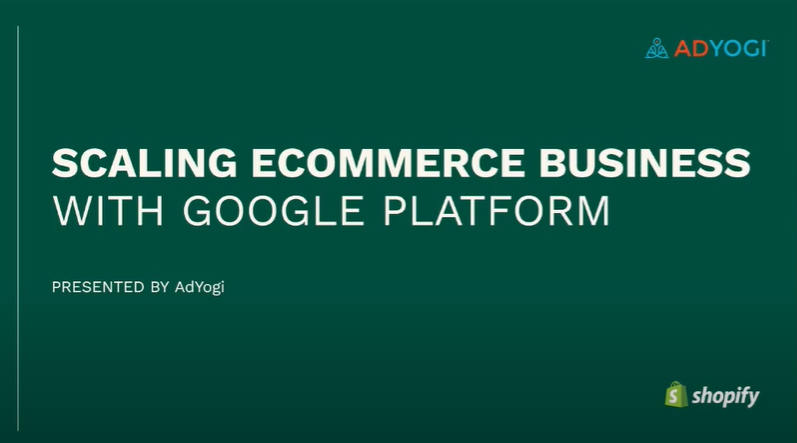 Scaling eCommerce brands with Google Platform